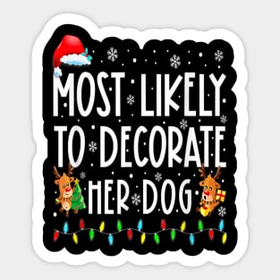 Most Likely To Decorate Her Dog Funny Christmas Sticker